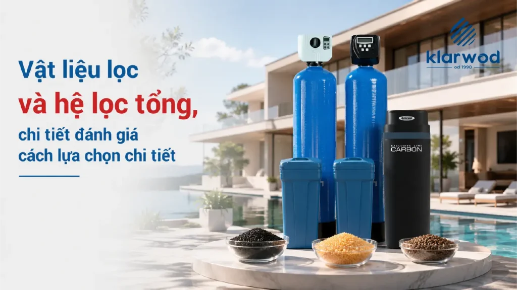 Vật liệu lọc cho hệ thống lọc tổng: Tiêu chí & Cách lựa chọn