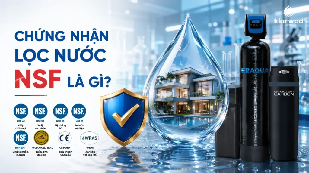 Chứng nhận NSF lọc nước là gì? NSF 42, 53, 58 khác nhau thế nào