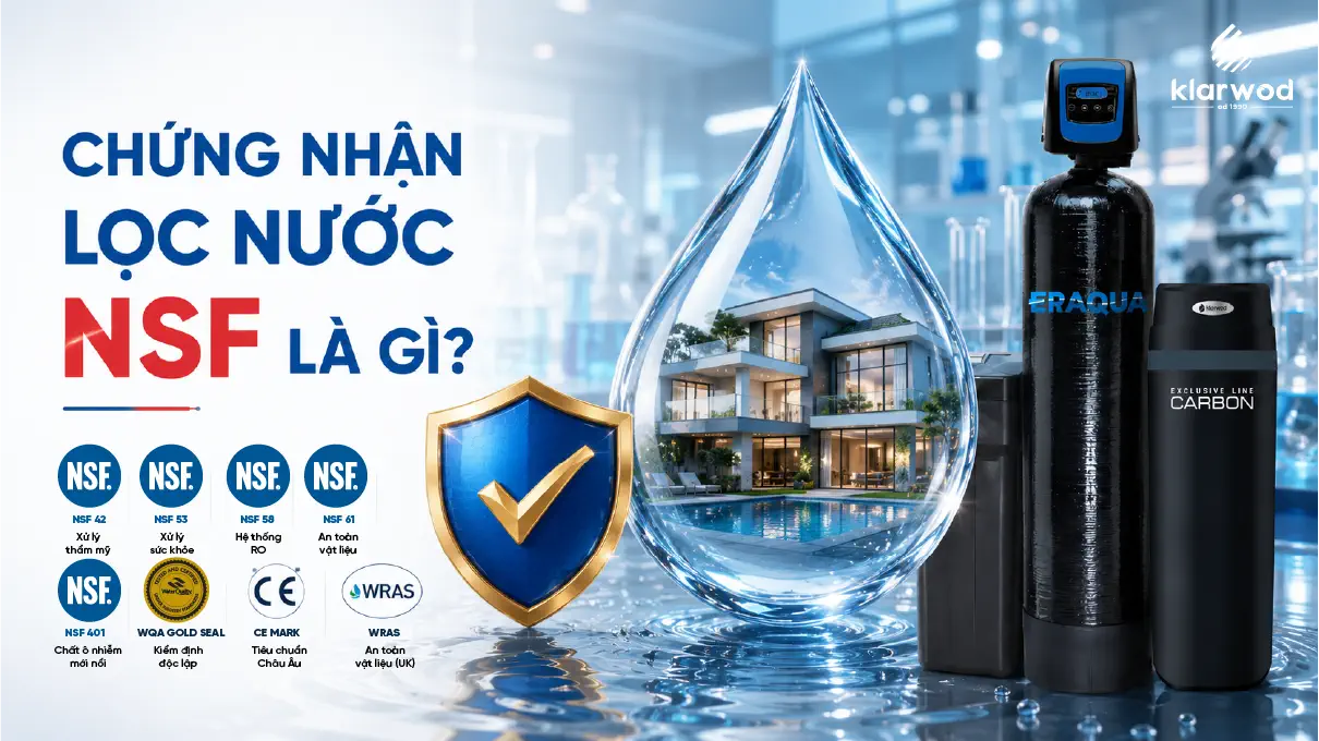 Chứng nhận NSF lọc nước là gì? NSF 42, 53, 58 khác nhau thế nào