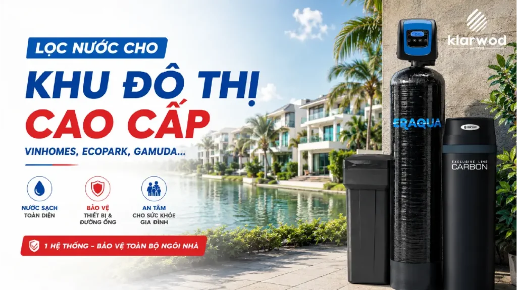 Lọc nước biệt thự khu đô thị cao cấp: Vinhomes, Ecopark, Gamuda cần xử lý vấn đề gì?