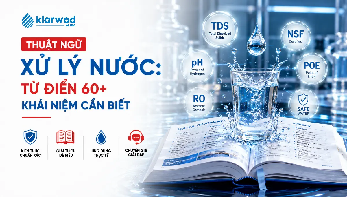 Thuật Ngữ Xử Lý Nước: Từ Điển 60+ Khái Niệm Cần Biết [2026]