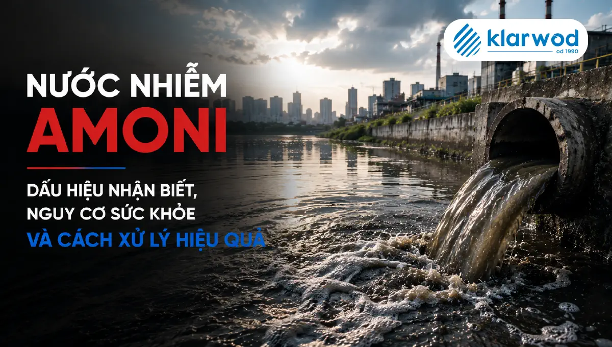 Nước nhiễm Amoni: Dấu hiệu, nguy cơ & Cách xử lý hiệu quả