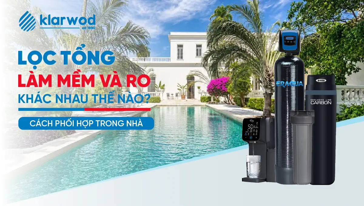 Lọc tổng, làm mềm và RO khác nhau thế nào? Cách phối hợp